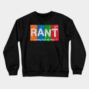 Rant: No Way But My Way, an angry new Broadway Musical Crewneck Sweatshirt